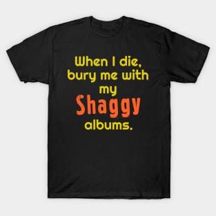 When I Die, Bury Me With My Shaggy Albums T-Shirt